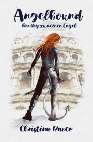 Title: Angelbound - Der Weg zu meinem Engel: Packende Romantasy, Author: Christina Bauer