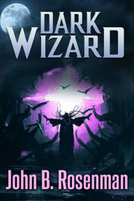 Title: Dark Wizard, Author: John B. Rosenman