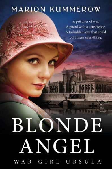Blonde Angel - War Girl Ursula: A WWII Historical Fiction Novel of Resistance