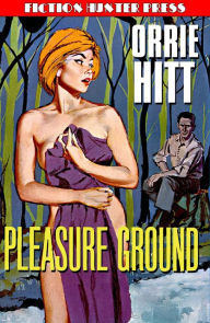 Title: Pleasure Ground, Author: Orrie Hitt
