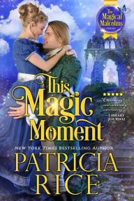 Title: This Magic Moment: Magical Malcolms Book #4, Author: Patricia Rice