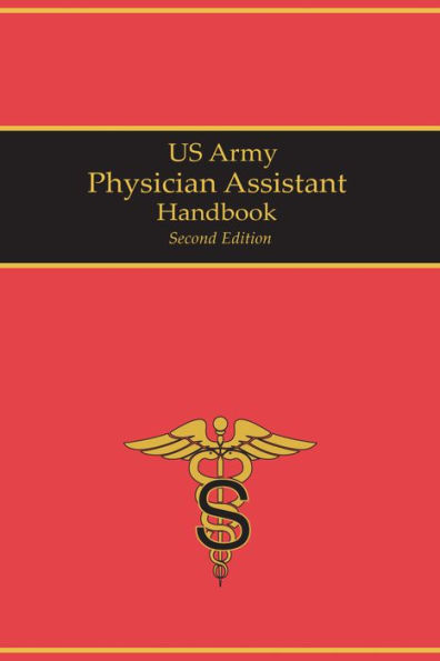2021 US Army Physician Assistant Handbook Second Edition Volume 1: Chapters 1 - 40
