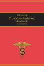 2021 US Army Physician Assistant Handbook Second Edition Volume 1: Chapters 1 - 40