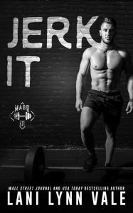 Title: Jerk It, Author: Lani Lynn Vale