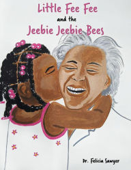 Title: Little Fee Fee and the Jeebie Jeebie Bees, Author: Dr. Felicia Sawyer