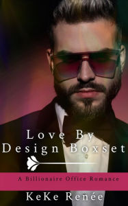 Title: Love by Design Box Set: A Workplace One Bed Billionaire Interracial Romance, Author: Keke Renee