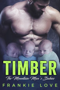 Title: TIMBER: The Mountain Man's Babies, Author: Frankie Love