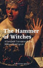 The Hammer of Witches: A Complete Translation of the Malleus Maleficarum