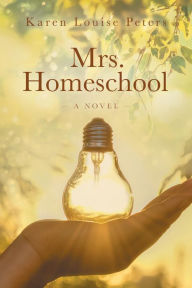 Title: Mrs. Homeschool, Author: Karen Louise Peters