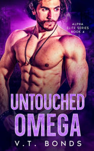 Title: Untouched Omega: A Dark and Steamy Fated-Mates Romance: A Reverse Age Gap, Rejected Hero Military Omegaverse, Author: V.T. Bonds