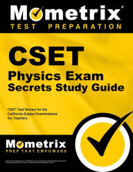 Title: CSET Physics Exam Secrets Study Guide: CSET Test Review for the California Subject Examinations for Teachers, Author: Mometrix