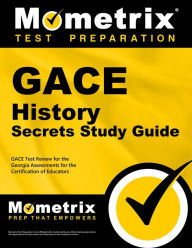 Title: GACE History Secrets Study Guide: GACE Test Review for the Georgia Assessments for the Certification of Educators, Author: Mometrix