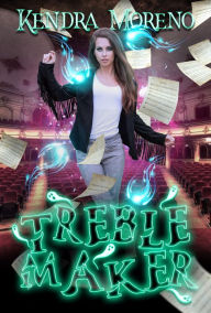 Title: Treble Maker, Author: Kendra Moreno