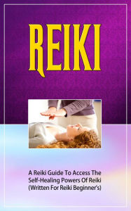 Title: Reiki: A Reiki Guide To Access The Self-Healing Powers Of Reiki, Author: Jeanette Regan