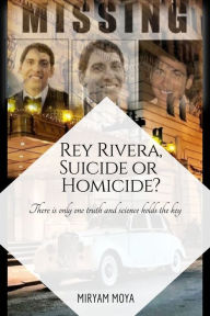 Title: REY RIVERA, SUICIDE OR HOMICIDE?, Author: Miryam Moya