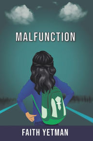 Title: Malfunction, Author: Faith Yetman