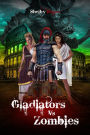 Gladiators vs Zombies