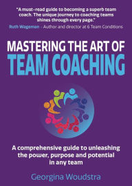 Title: Mastering The Art of Team Coaching, Author: Georgina Woudstra