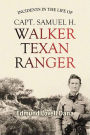 Incidents in the Life of Capt. Samuel H. Walker, Texan Ranger (1882)