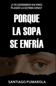 Title: PORQUE LA SOPA SE ENFRIA, Author: Santiago Pumarola