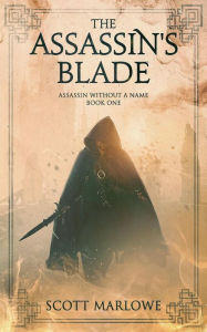 Title: The Assassin's Blade: Assassin Without a Name Book One, Author: Scott Marlowe