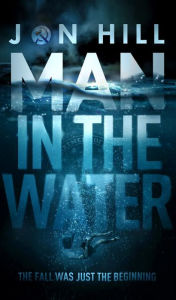 Title: Man In The Water, Author: Jon Hill