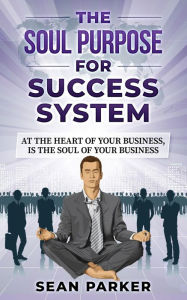 Title: SOULPURPOSE FOR SUCCESS SYSTEM, Author: Sean Parker