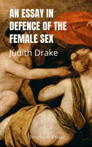 Title: An essay in defence of the female sex, Author: Judith Drake