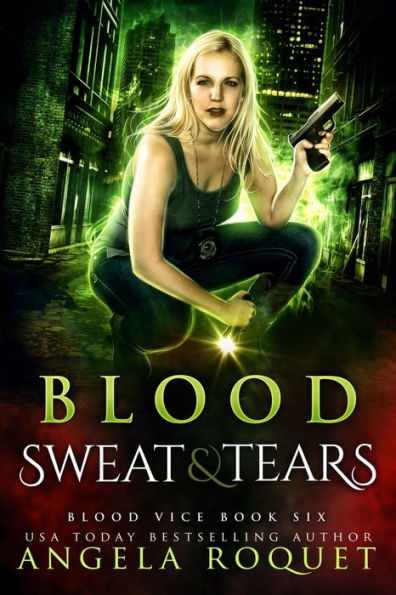 Blood, Sweat, and Tears (Blood Vice #6)