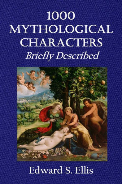 1000 Mythological Characters Briefly Described