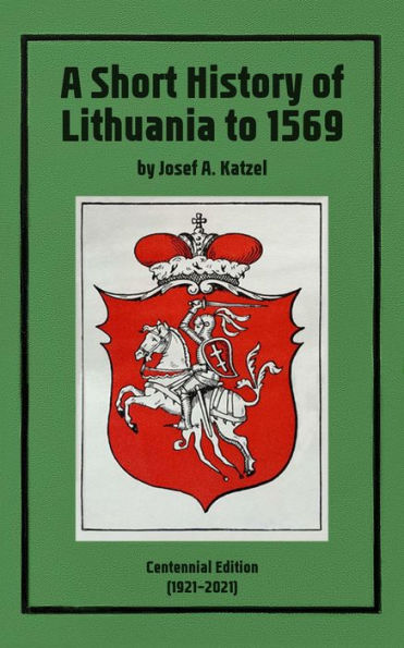 A Short History of Lithuania to 1569: Centennial Edition (19212021)
