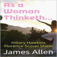 Title: As A Woman Thinketh, Author: Hillary Hawkins