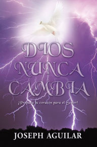 Title: DIOS NUNCA CAMBIA, Author: Joseph Aguilar