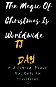 Title: The Magic Of Christmas Is Worldwide, Author: Tj Day