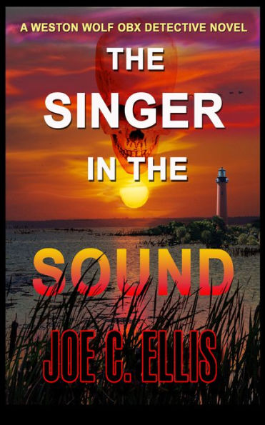 The Singer in the Sound: A Weston Wolf Outer Banks Detective Novel