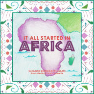 Title: It All Started in Africa, Author: Suzanne Bowman Williams
