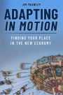 Adapting in Motion: Finding Your Place in the New Economy