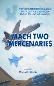 Title: Mach Two Mercenaries, Author: Marcus Elliot Cooke
