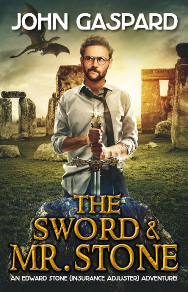 The Sword & Mr. Stone: A Wild Modern-Day Quest for King Arthur's Magical Sword, Excalibur!