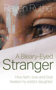 Title: A Bleary-Eyed Stranger, Author: Raven Ruthe