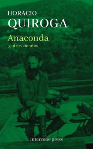 Title: Anaconda y otros cuentos, Author: Horacio Quiroga