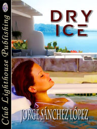 Title: Dry Ice, Author: Jorge Sanchez Lopez