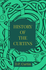 Title: History of the Curtins, Author: D. P. Curtin