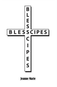 Title: Blesscipes, Author: Jeanne Marie