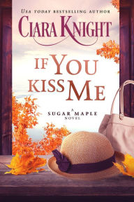 Title: If You Kiss Me, Author: Ciara Knight