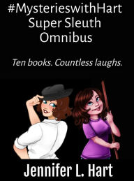 Title: #MysterieswithHart Super Sleuths Omnibus Edition, Author: Jennifer L. Hart