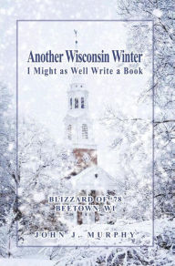 Title: Another Wisconsin Winter, Author: John J. Murphy