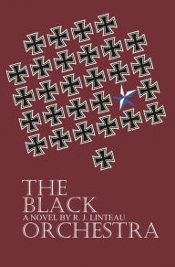 Title: The Black Orchestra, Author: R. J. Linteau