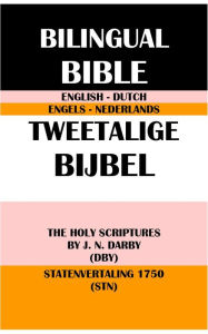 Title: ENGLISH-DUTCH BILINGUAL BIBLE: THE HOLY SCRIPTURES BY J. N. DARBY (DBY) & STATENVERTALING 1750 (STN), Author: J. N. Darby