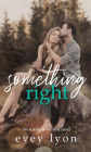 Something Right: A Small Town Second Chance Romance